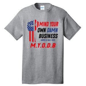 Myodb Harris Walz 2024 Mind Your Own Damn Business Tall T-Shirt