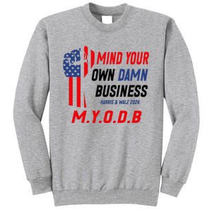 Myodb Harris Walz 2024 Mind Your Own Damn Business Tall Sweatshirt