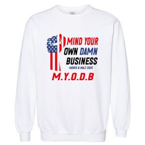 Myodb Harris Walz 2024 Mind Your Own Damn Business Garment-Dyed Sweatshirt