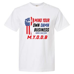 Myodb Harris Walz 2024 Mind Your Own Damn Business Garment-Dyed Heavyweight T-Shirt