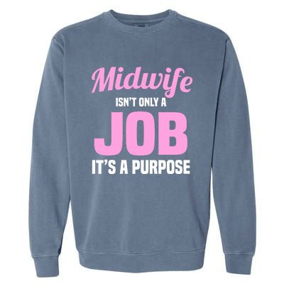 Midwife Healthcare Worker Labour Birth Job Purpose Meaningful Gift Garment-Dyed Sweatshirt