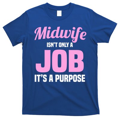 Midwife Healthcare Worker Labour Birth Job Purpose Meaningful Gift T-Shirt