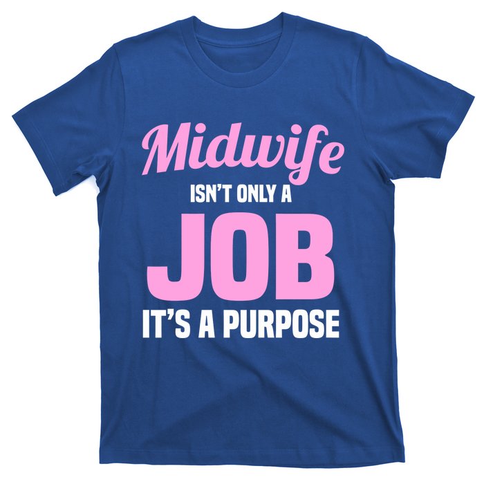 Midwife Healthcare Worker Labour Birth Job Purpose Meaningful Gift T-Shirt