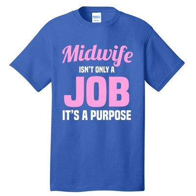 Midwife Healthcare Worker Labour Birth Job Purpose Meaningful Gift Tall T-Shirt