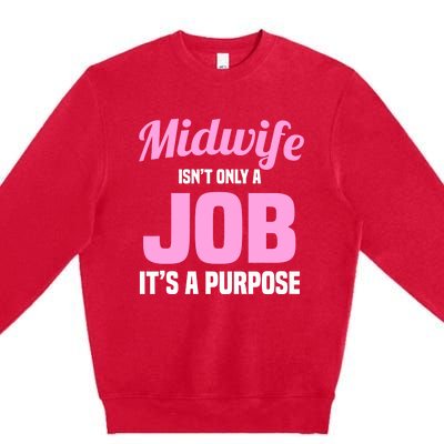 Midwife Healthcare Worker Labour Birth Job Purpose Meaningful Gift Premium Crewneck Sweatshirt