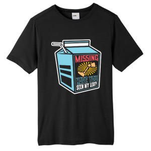 "Missing Have You Seen My Leg" Leg Amputation Humor Meaningful Gift Tall Fusion ChromaSoft Performance T-Shirt