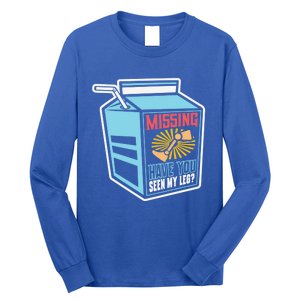 "Missing Have You Seen My Leg" Leg Amputation Humor Meaningful Gift Long Sleeve Shirt