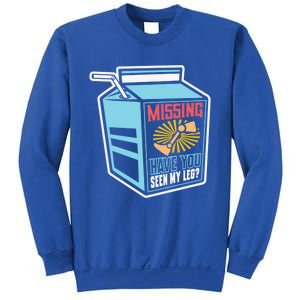 "Missing Have You Seen My Leg" Leg Amputation Humor Meaningful Gift Sweatshirt