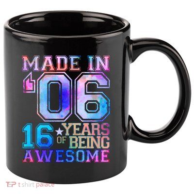 Made In 06 2006 16 Years Of Being Awesome Sweet Sixteen Birthday 11oz C Handle Ceramic Mug