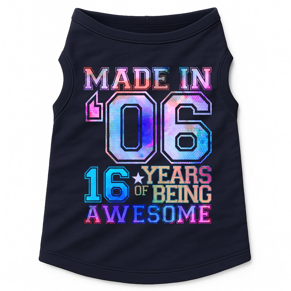 Made In 06 2006 16 Years Of Being Awesome Sweet Sixteen Birthday Doggie Tank