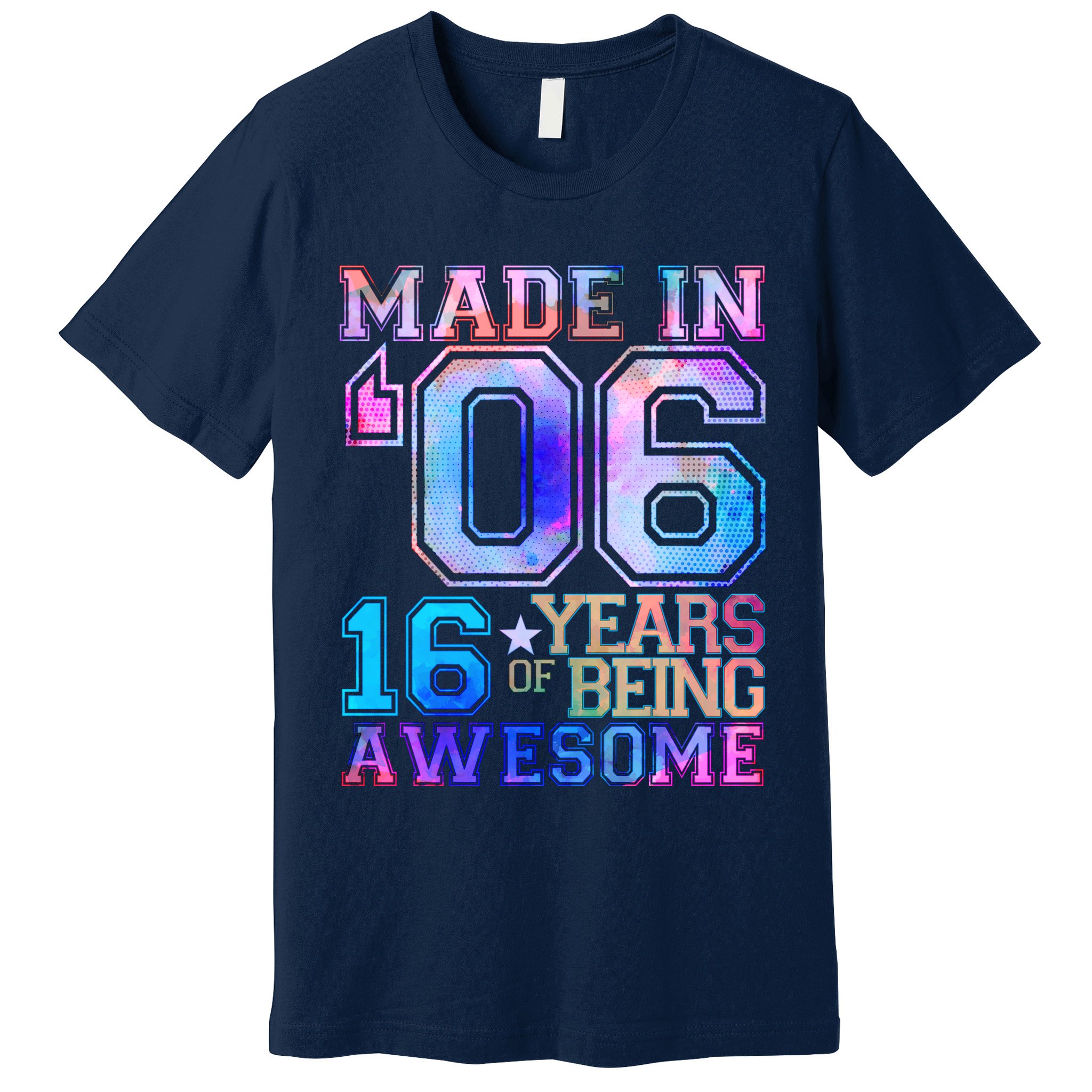 Made In 06 2006 16 Years Of Being Awesome Sweet Sixteen Birthday Premium T-Shirt
