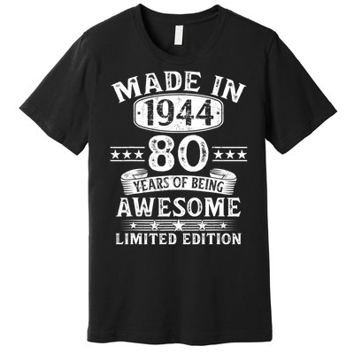 Made In 1944 80 Years Old Gifts 80th Birthday Gift Premium T-Shirt