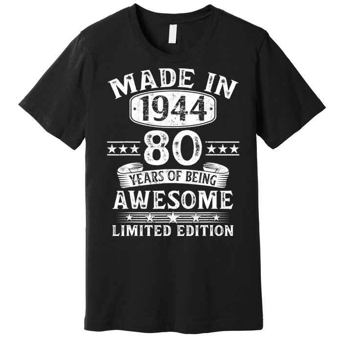 Made In 1944 80 Years Old Gifts 80th Birthday Gift Premium T-Shirt