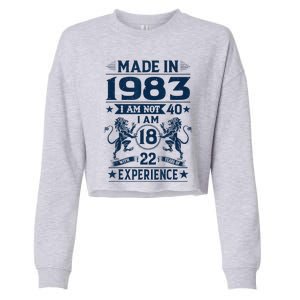 Made In 1983 Im Not 40 Im 18 With 22 Years Old Birthday Cropped Pullover Crew