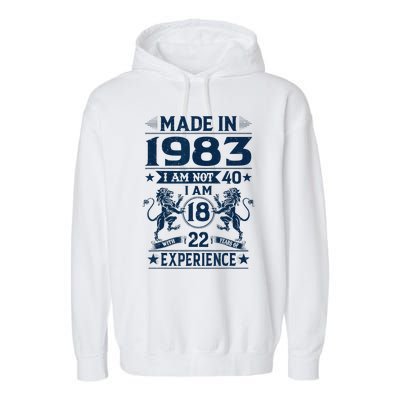 Made In 1983 Im Not 40 Im 18 With 22 Years Old Birthday Garment-Dyed Fleece Hoodie