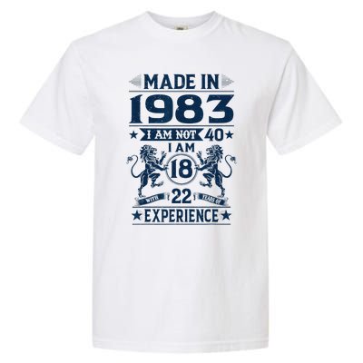 Made In 1983 Im Not 40 Im 18 With 22 Years Old Birthday Garment-Dyed Heavyweight T-Shirt