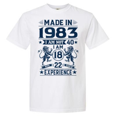 Made In 1983 Im Not 40 Im 18 With 22 Years Old Birthday Garment-Dyed Heavyweight T-Shirt