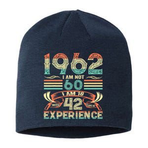 Made In 1962 I Am Not 60 I'm 18 With 42 Year Of Experience Sustainable Beanie