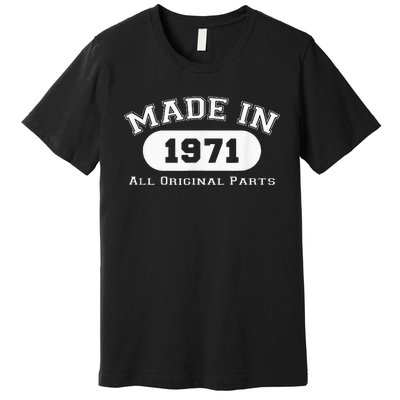 Made In 1971 All Original Parts Funny 51st Birthday Gift Premium T-Shirt