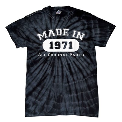 Made In 1971 All Original Parts Funny 51st Birthday Gift Tie-Dye T-Shirt