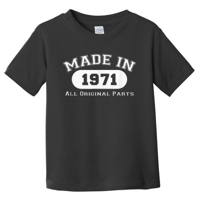 Made In 1971 All Original Parts Funny 51st Birthday Gift Toddler T-Shirt