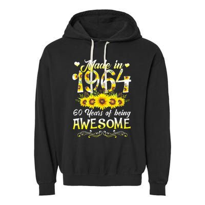 Made In 1964 Sunflower 60th Bday 60 Years Of Being Awesome Garment-Dyed Fleece Hoodie