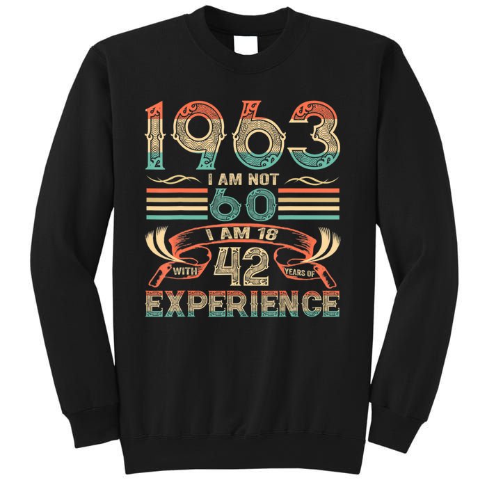 Made In 1963 I Am Not 60 I'm 18 With 42 Year Of Experience Sweatshirt