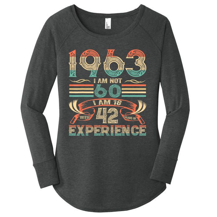 Made In 1963 I Am Not 60 I'm 18 With 42 Year Of Experience Women's Perfect Tri Tunic Long Sleeve Shirt