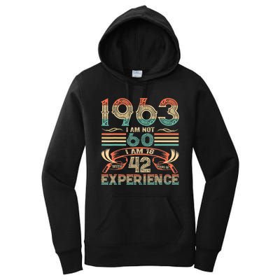 Made In 1963 I Am Not 60 I'm 18 With 42 Year Of Experience Women's Pullover Hoodie