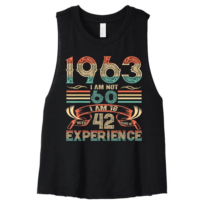 Made In 1963 I Am Not 60 I'm 18 With 42 Year Of Experience Women's Racerback Cropped Tank