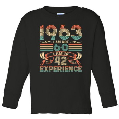 Made In 1963 I Am Not 60 I'm 18 With 42 Year Of Experience Toddler Long Sleeve Shirt