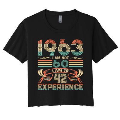 Made In 1963 I Am Not 60 I'm 18 With 42 Year Of Experience Women's Crop Top Tee