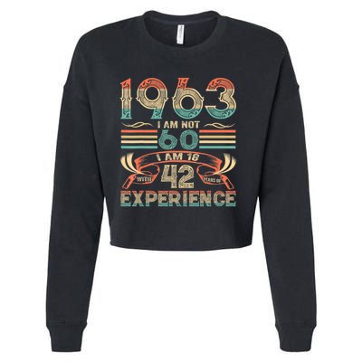 Made In 1963 I Am Not 60 I'm 18 With 42 Year Of Experience Cropped Pullover Crew