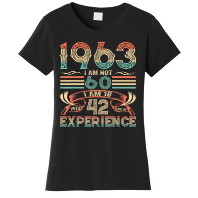 Made In 1963 I Am Not 60 I'm 18 With 42 Year Of Experience Women's T-Shirt