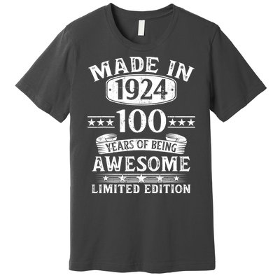 Made In 1924 100 Years Of Being Awesome Limited Edition 100th Birthday Premium T-Shirt