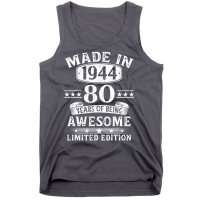 Made In 1944 80 Years Of Being Awesome Limited Edition 80th Birthday Tank Top