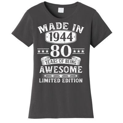 Made In 1944 80 Years Of Being Awesome Limited Edition 80th Birthday Women's T-Shirt