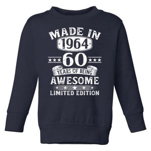 Made In 1964 60 Years Of Being Awesome Limited Edition 60th Birthday Toddler Sweatshirt