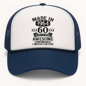 Made In 1964 60 Years Of Being Awesome Limited Edition 60th Birthday Trucker Hat