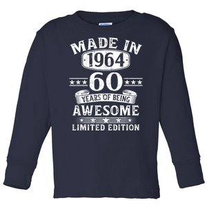 Made In 1964 60 Years Of Being Awesome Limited Edition 60th Birthday Toddler Long Sleeve Shirt