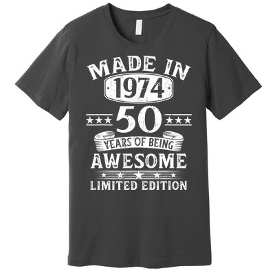 Made In 1974 50 Years Of Being Awesome Limited Edition 50th Birthday Premium T-Shirt