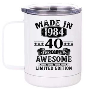 Made In 1984 40 Years Of Being Awesome Limited Edition 40th Birthday 12 oz Stainless Steel Tumbler Cup