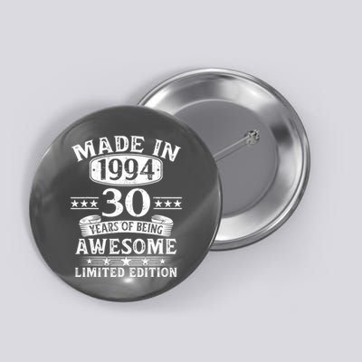 Made In 1994 30 Years Of Being Awesome Limited Edition 30th Birthday Button
