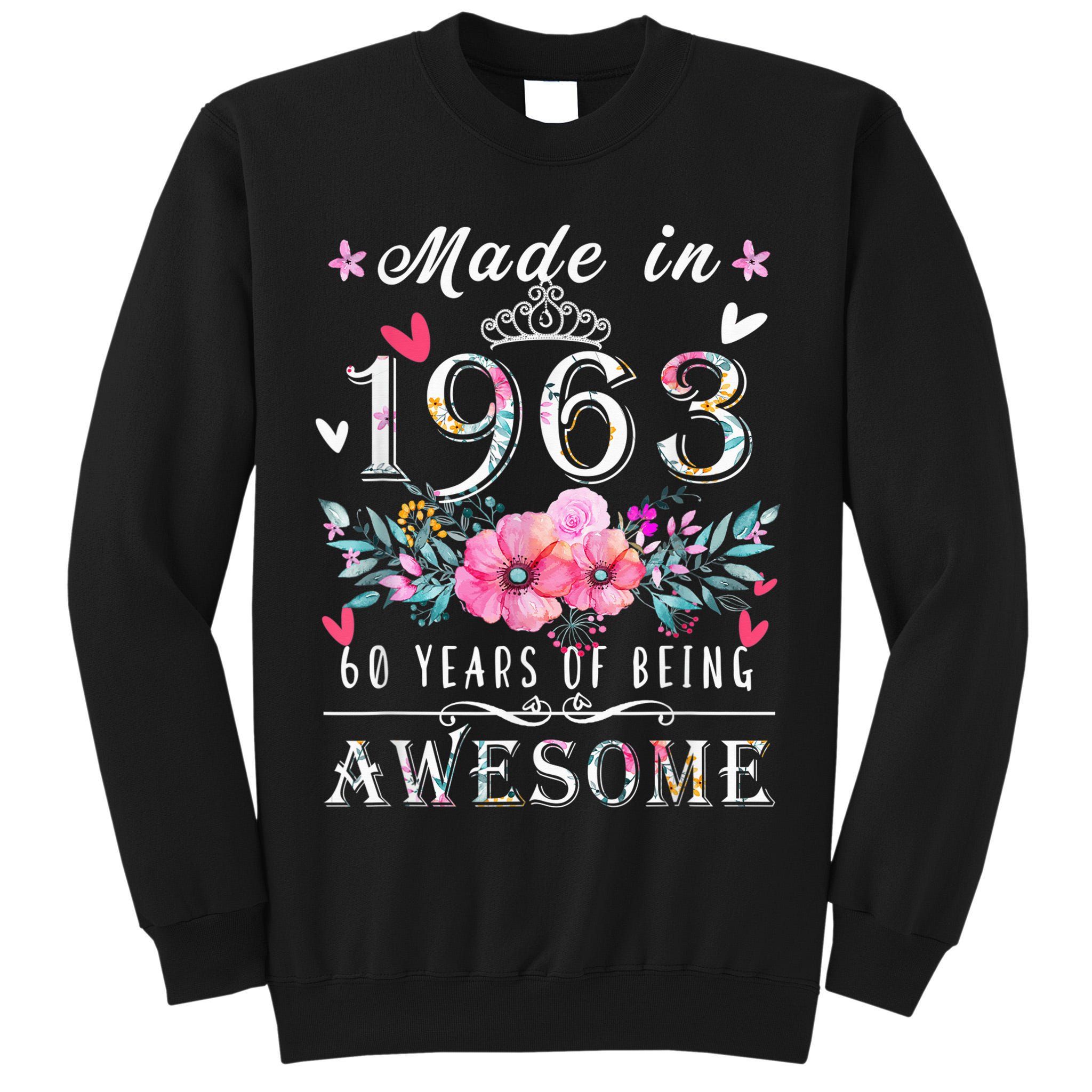 Made In 1963 Floral Vintage 60th birthday ideas for Wo Tall Sweatshirt