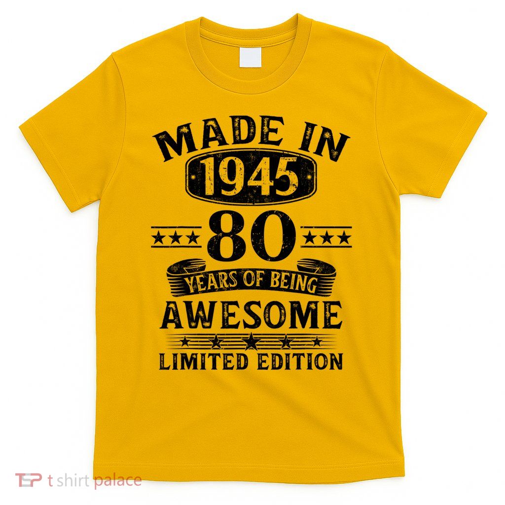 Made In 1945 80 Years Old Gifts 80th Birthday Gift T-Shirt