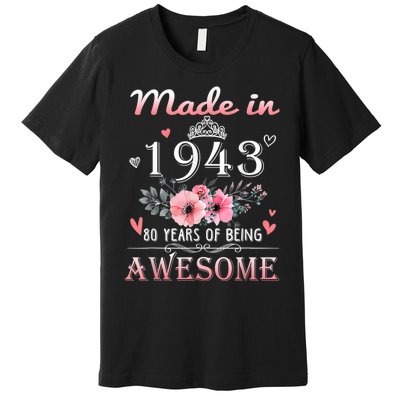 Made In 1943 Floral 80 Year Old 80th Birthday Gifts Wom.e.n Premium T-Shirt