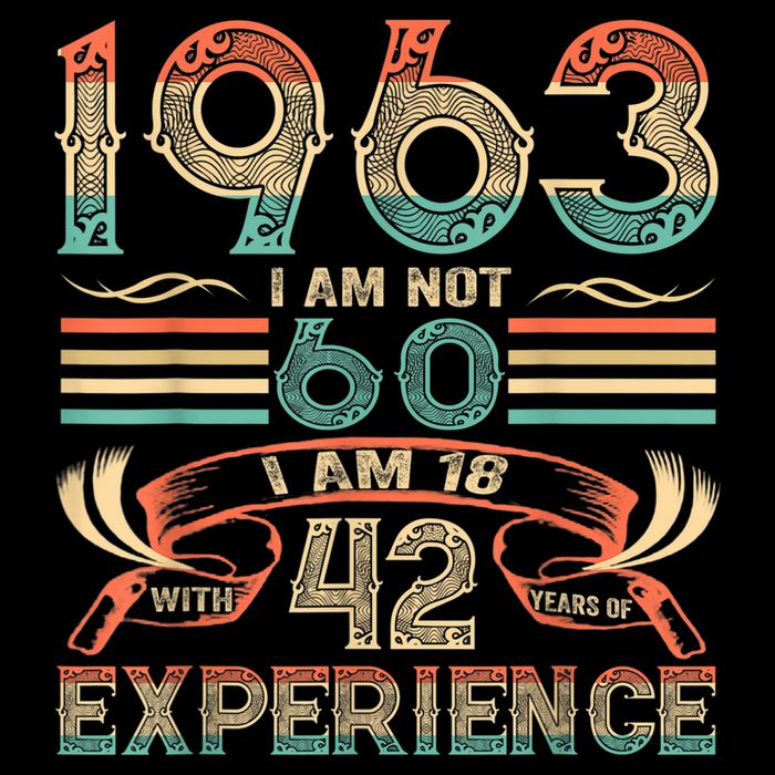 Made In 1963 I Am Not 60 I'm 18 With 42 Year Of Experience Flat Bill Trucker Hat