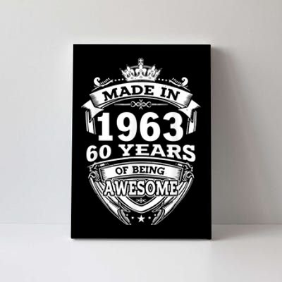 Made In 1963 60 Years Of Being Awesome 60th Birthday Canvas