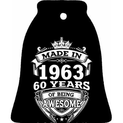 Made In 1963 60 Years Of Being Awesome 60th Birthday Ceramic Bell Ornament