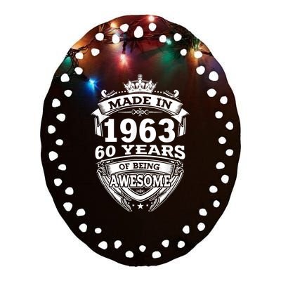 Made In 1963 60 Years Of Being Awesome 60th Birthday Ceramic Oval Ornament